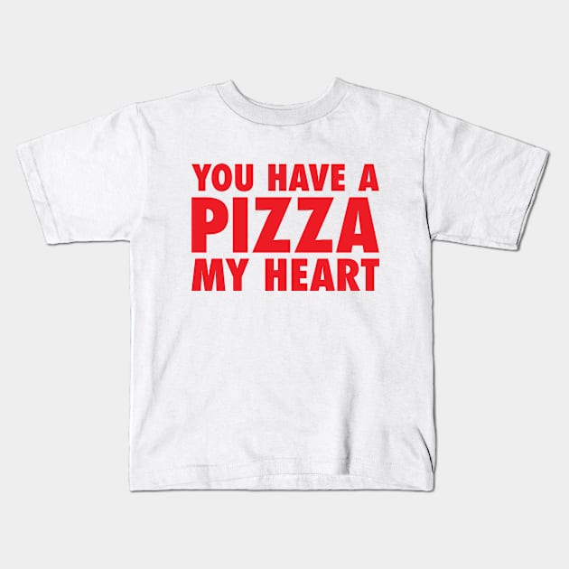 You Have A Pizza My Heart Kids T-Shirt by zubiacreative